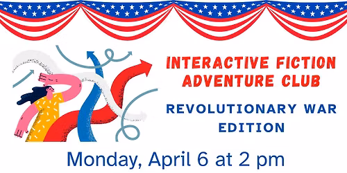 Interactive Fiction Adventure Club (Ages 10-12)