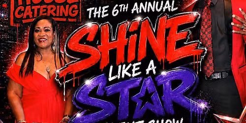 The 6th Annual Shine Like A Star Talent Show