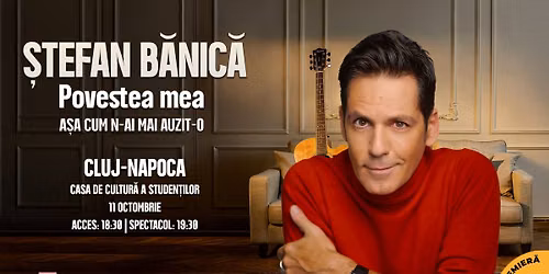 \u0218tefan B\u0103nic\u0103 - Povestea mea (\u00cen premier\u0103) - CLUJ-NAPOCA
