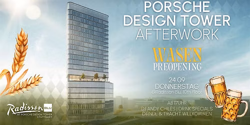 Porsche Design Tower After Work - Wasen Preopening @ Radisson Blu