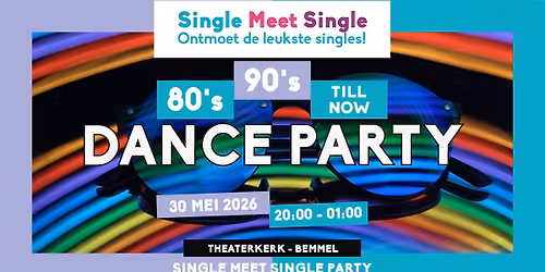 Single Meet Single Party Bemmel-80\u2019s, 90\u2019s, 00\u2019s till now-Theaterkerk-Bemmel