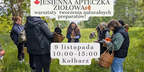 \ud83c\udf41 Jesienna apteczka zio\u0142owa \u2013 warsztaty tworzenia naturalnych preparat\u00f3w! \ud83c\udf3f 9 listopada - Ko\u0142bacz