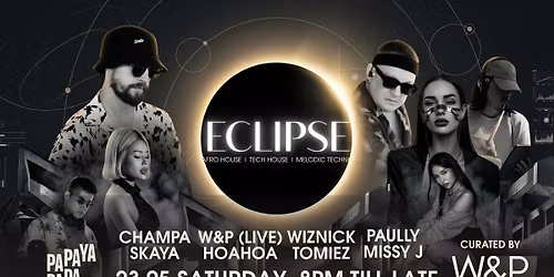 23 MAY - ECLIPSE @ PAPAYA PAPA