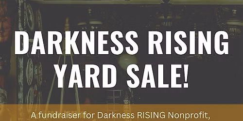 Darkness RISING Yard Sale!