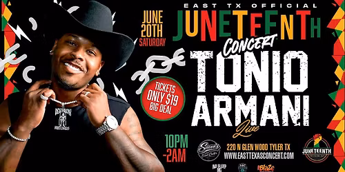 Official EAST TEXAS  Juneteenth Concert & Celebration with TONIO ARMANI