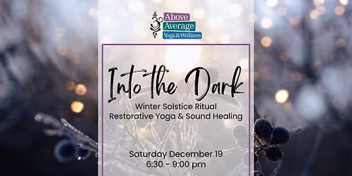 Into the Dark: Winter Solstice Ritual, Restorative Yoga & Sound Healing