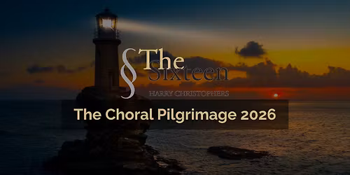 Harry Christophers The Sixteen: The Choral Pilgrimage 2026