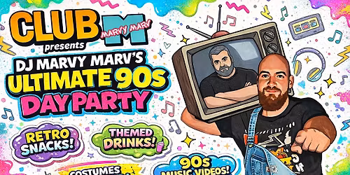 Club Marvy Marv - 90s DAY Party