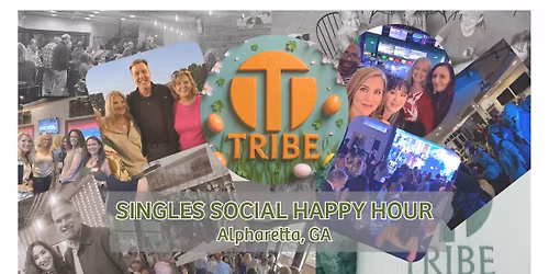 Hey Alpharetta Look\ud83d\udc40What's Coming! \ud83e\udd42 Tribe Singles Social Happy Hour \ud83c\udf9f\ufe0f TIX REQUIRED BY 05.18.26