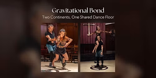 Gravitational Bond - Two Continents, One Shared Dance Floor