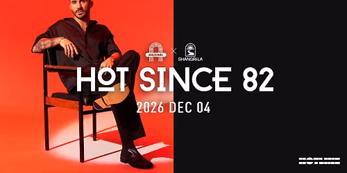 Arzenal X Shangri-La w\/ HOT SINCE 82