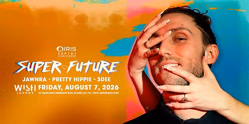 Iris Presents: Super Future @ Wish Lounge | Fri, Aug 7th!