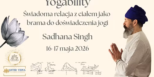 Yogability - \u015awiadoma relacja z cia\u0142em jako brama do do\u015bwiadczenia jogi Dwudniowy warsztat z Sadhan\u0105