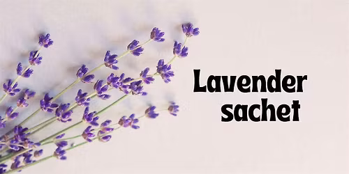 Lavender sachet workshop