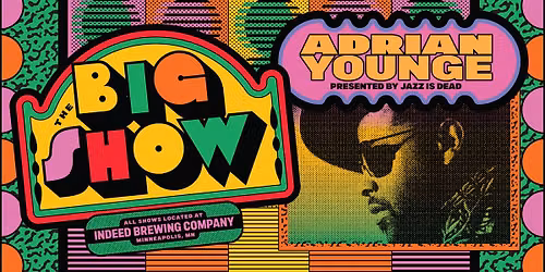 THE BIG SHOW featuring Adrian Younge presented by Jazz is Dead