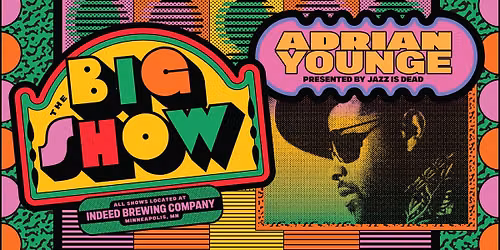 THE BIG SHOW featuring Adrian Younge presented by Jazz is Dead