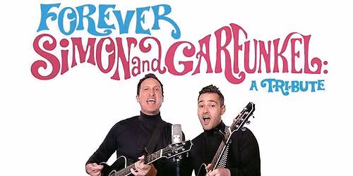 Forever Simon & Garfunkel: A Tribute | October 11 | Elm City's Cabaret at the Shubert Theatre
