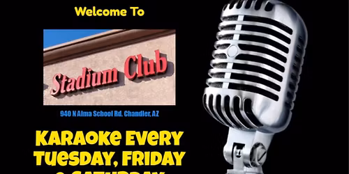 Friday Night KARAOKE at The Stadium Club in Chandler, AZ with DJ Bear 9pm-2am