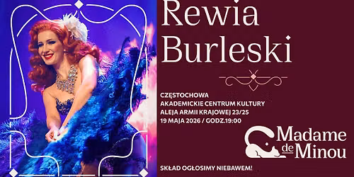 Rewia Burleski od Madame de Minou 19.05.2026 Akademickie Centrum Kultury CZ\u0118STOCHOWA