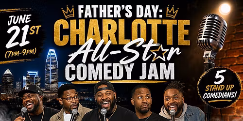 Father's Day: Charlotte All-Star Comedy Jam