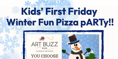 First Friday Winter Fun Pizza PARTy! You Choose Snowman Or Chilly Penguin