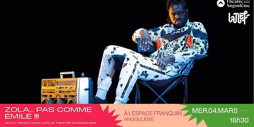 \u25cf Spectacle jeune public - Zola... Pas comme \u00c9mile !!! \u2022 \u00e0 l'espace Franquin \u25cf