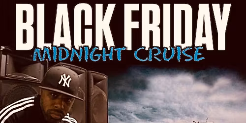 Black Friday Midnight Cruise