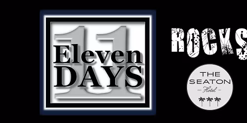 Eleven Days live!  Back at The Seaton Hotel Fri 31 July 7pm
