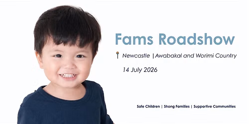 Fams Roadshow 2026 (Newcastle)
