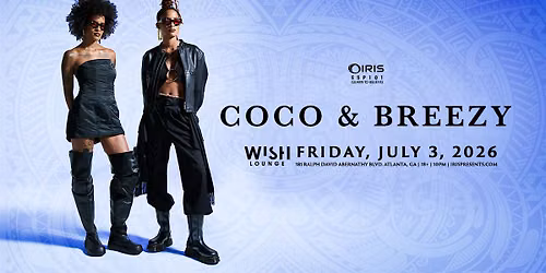 Iris Presents: Coco & Breezy @ Wish Lounge | Fri, July 3rd!