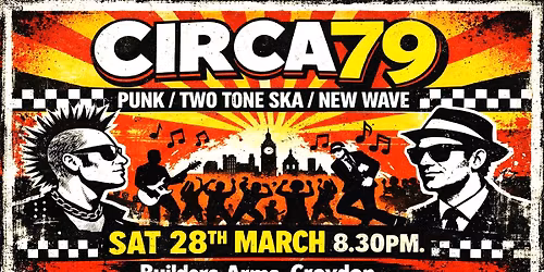 TWO TONE SKA, NEW WAVE & PUNK: CIRCA79 Live @ The Builders Arms, Croydon Sat 28 MAR. Free band gig