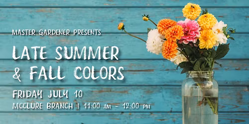 Master Gardener Presents: Late Summer & Fall Colors 
