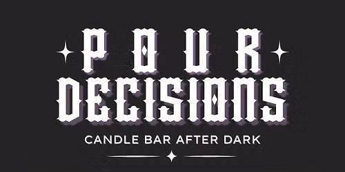 Pour Decisions: Candle Bar After Dark