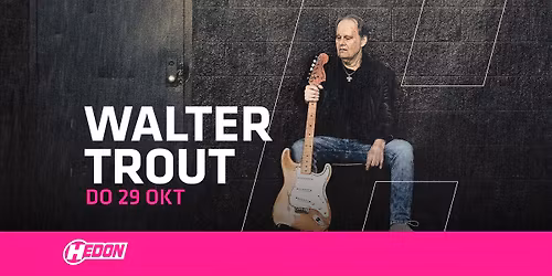 WALTER TROUT | HEDON ZWOLLE