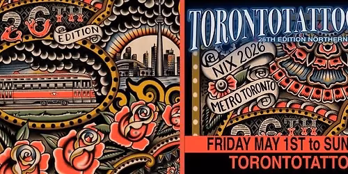 THE TORONTO TATTOO SHOW \/ NIX 2026 \/ 26th Edition