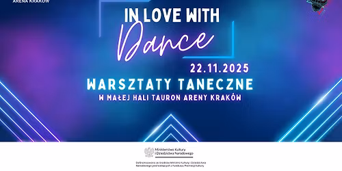 In Love with DANCE - warsztaty taneczne w Ma\u0142ej Hali TAURON Areny Krak\u00f3w \/ 22.11.2025