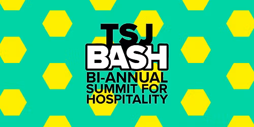 TSJ BASH: Bi-Annual Summit for Hospitality!
