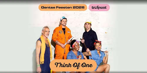 Think Of One \/\/ Gentse Feesten Trefpunt