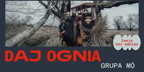 Daj Ognia (PL) un grupa M\u01ec Kalnciema kvart\u0101l\u0101