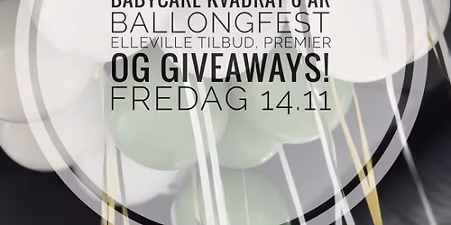 BABYCARE 6 \u00c5R\ud83c\udf89 \ud83c\udf88BALLONGFEST \ud83c\udf88\u2022 ELLEVILLE TILBUD \u2022 PREMIER \u2022 GIVEAWAYS