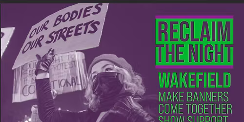 BANNER MAKING WORKSHOP - Wakeifeld Reclaim the Night Wakeifeld 