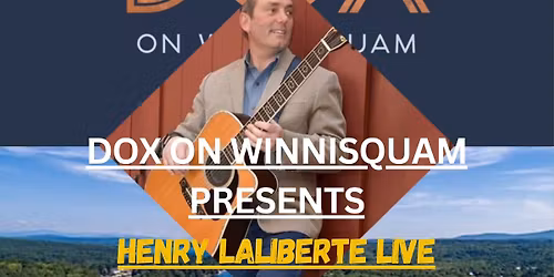 Henry LaLiberte Live, Solo @Dox On Winnisquam, Tilton NH!