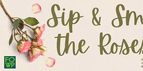 Sip & Smell the Roses