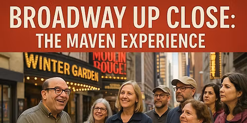 Broadway Up Close: The Maven Experience