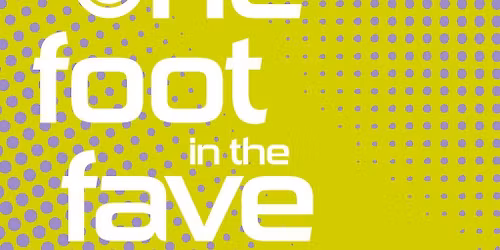 One Foot In The Fave