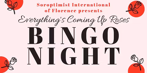 2026 Everything's Coming Up Roses Bingo Night presented by Soroptimist of Florence