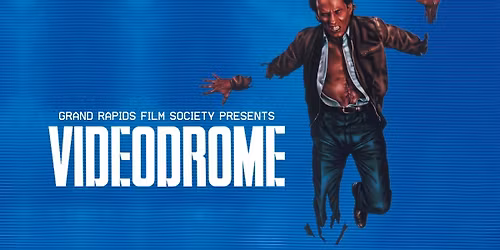 Community Pick: Videodrome (Grand Rapids Film Society)