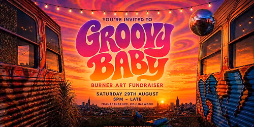 Groovy Baby - a Burner Art Fundraiser event