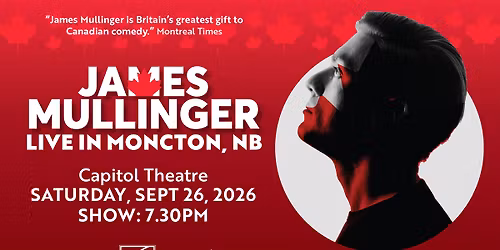 James Mullinger live at the Capitol Theatre, Moncton - Saturday 26th September 2026