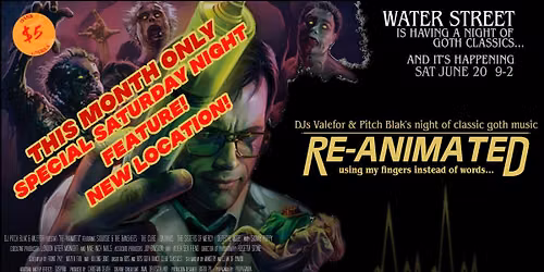 Re-Animated Classic Goth Night! Special Saturday @Water Street (Below Static Loft)
